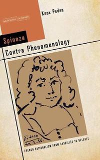 Cover image for Spinoza Contra Phenomenology: French Rationalism from Cavailles to Deleuze