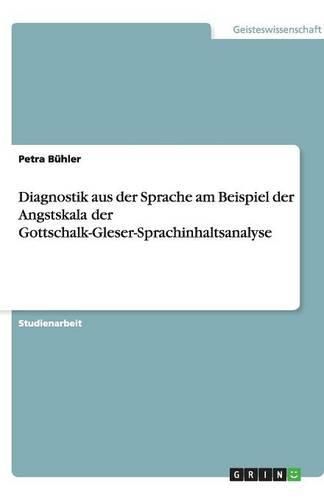 Diagnostik aus der Sprache am Beispiel der Angstskala der Gottschalk-Gleser-Sprachinhaltsanalyse