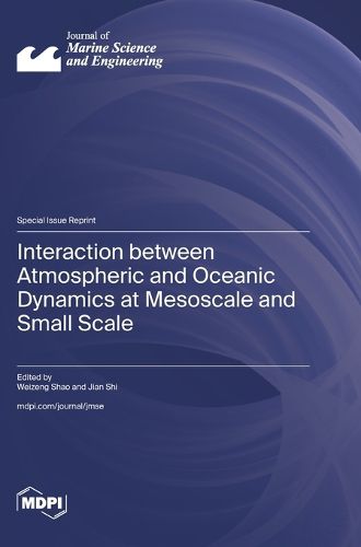 Cover image for Interaction between Atmospheric and Oceanic Dynamics at Mesoscale and Small Scale