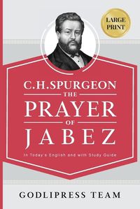 Cover image for C. H. Spurgeon: The Prayer of Jabez in Today's English and with Study Guide.