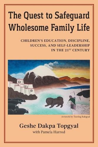 Cover image for The Quest to Safeguard Wholesome Family Life: Children's Education, Discipline, Success, and Self-Leadership in the 21st Century