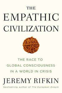 Cover image for The Empathic Civilization: The Race to Global Consciousness in a World in Crisis