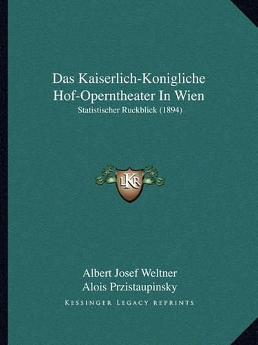 Das Kaiserlich-Konigliche Hof-Operntheater in Wien: Statistischer Ruckblick (1894)