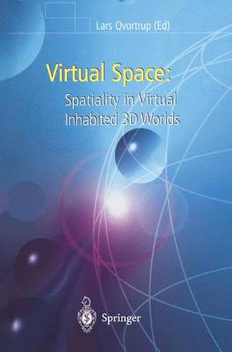 Cover image for Virtual Space: Spatiality in Virtual Inhabited 3D Worlds