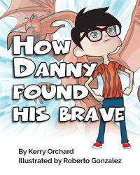 Cover image for How Danny Found His Brave