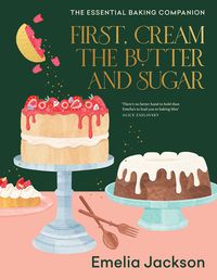 Cover image for First, Cream the Butter and Sugar