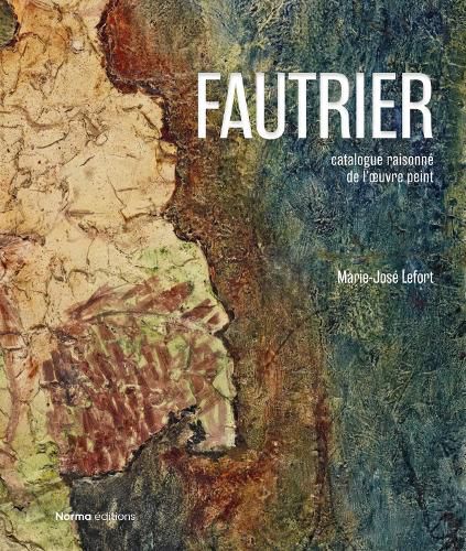 Cover image for Jean Fautrier: Critical Catalogue of Paintings