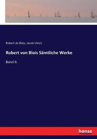 Cover image for Robert von Blois Samtliche Werke: Band II.