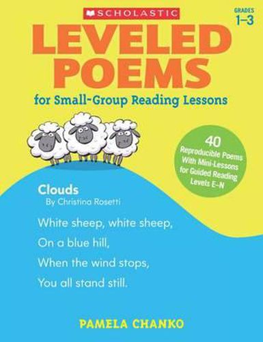 Cover image for Leveled Poems for Small-Group Reading Lessons: 40 Reproducible Poems with Mini-Lessons for Guided Reading Levels E-N