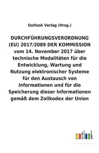 DURCHFUEHRUNGSVERORDNUNG (EU) 2017/2089 DER KOMMISSION vom 14. November 2017 uber technische Modalitaten fur die Entwicklung, Wartung und Nutzung elektronischer Systeme fur den Austausch von Informationen und fur die Speicherung dieser Informationen gemass