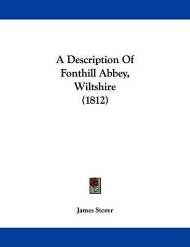 Cover image for A Description of Fonthill Abbey, Wiltshire (1812)