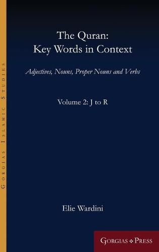 The Quran: Key Words in Context (Volume 2: J to R): Adjectives, Nouns, Proper Nouns and Verbs