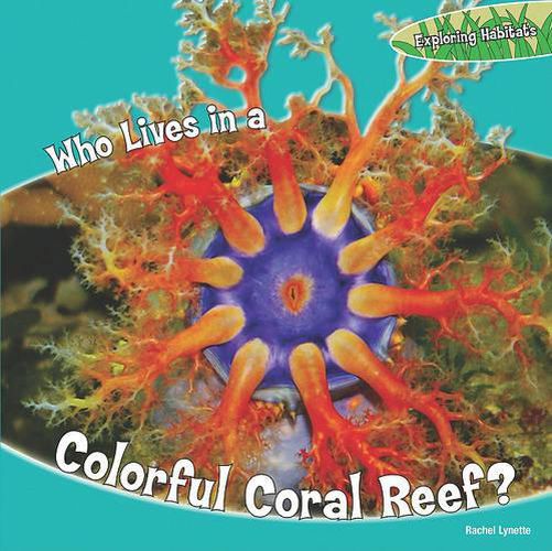 Cover image for Who Lives in a Colorful Coral Reef?