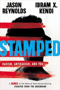 Cover image for Stamped: Racism, Antiracism, and You: A Remix of the National Book Award-Winning Stamped from the Beginning