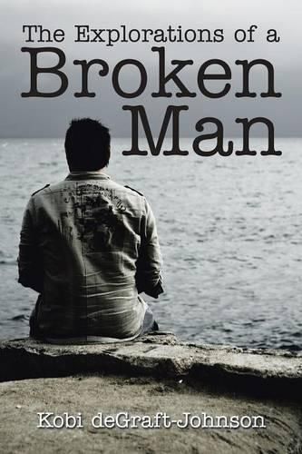 Cover image for The Explorations of a Broken Man