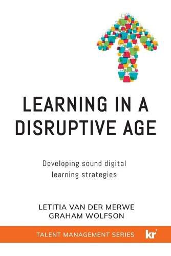 Cover image for Learning in a Disruptive Age: Developing sound digital learning strategies