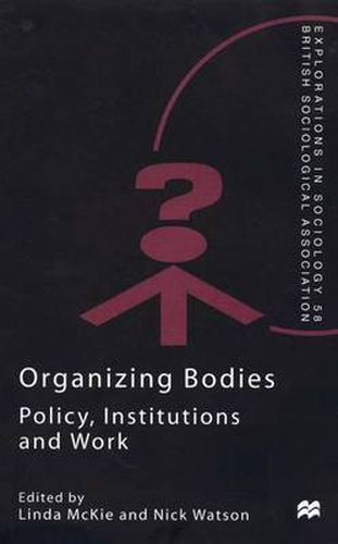 Cover image for Organizing Bodies: Policy, Institutions and Work