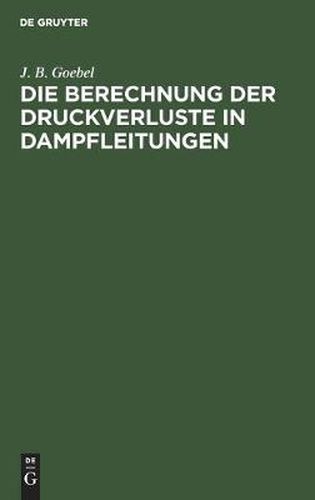 Cover image for Die Berechnung Der Druckverluste in Dampfleitungen