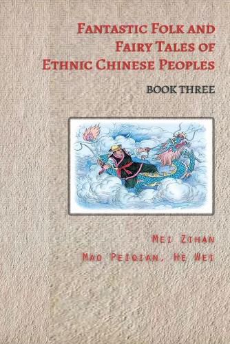 Cover image for Fantastic Folk and Fairy Tales of Ethnic Chinese Peoples - Book Three