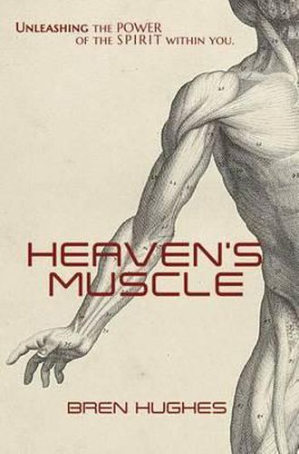 Cover image for Heaven's Muscle: Unleashing the Power of the Spirit Within You
