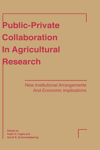 Cover image for Public-Private Collaboration in Agricultural Research: New Institutional Arrangements and Economic Implications / Edited by Keith O. Fuglie and David E. Schimmelpfennig.