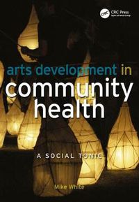 Cover image for Arts Development in Community Health: A Social Tonic