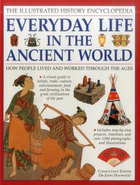 Cover image for Illustrated History Encyclopedia Everyday Life in the Ancient World
