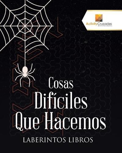 Cosas Dificiles Que Hacemos: Laberintos Libros