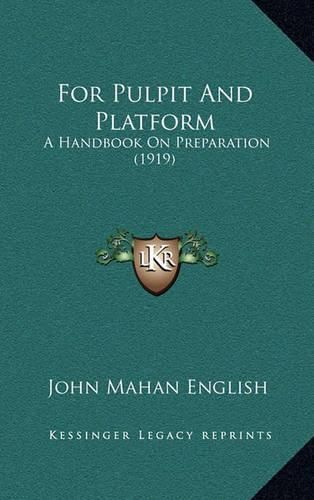 Cover image for For Pulpit and Platform: A Handbook on Preparation (1919)