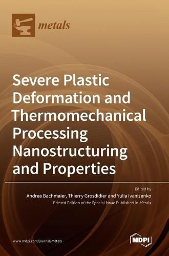 Cover image for Severe Plastic Deformation and Thermomechanical Processing: Nanostructuring and Properties