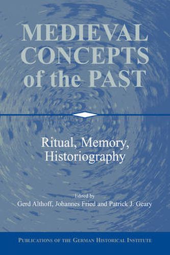 Cover image for Medieval Concepts of the Past: Ritual, Memory, Historiography