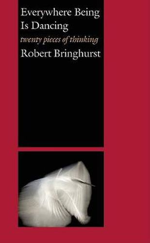 Cover image for Everywhere Being Is Dancing: Twenty Pieces of Thinking