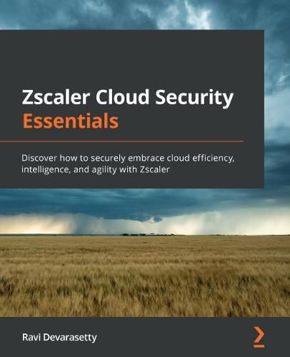 Cover image for Zscaler Cloud Security Essentials: Discover how to securely embrace cloud efficiency, intelligence, and agility with Zscaler