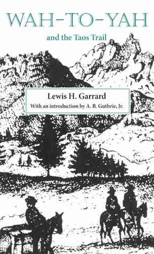 Cover image for Wah-to-Yah and the Taos Trail: or Prairie travel and scalp dances, with a look at Los Rancheros from Muleback and the Rocky Mountain Campfire