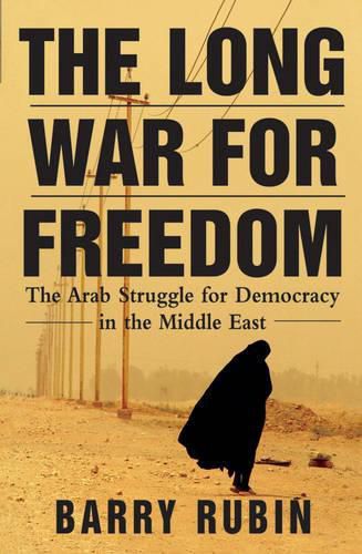 Cover image for The Long War for Freedom: The Arab Struggle for Democracy in the Middle East