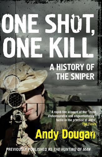 Cover image for One Shot, One Kill: A History of the Sniper