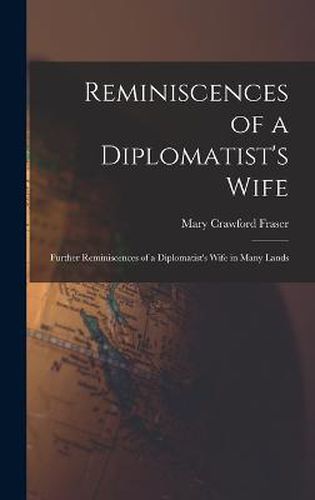 Cover image for Reminiscences of a Diplomatist's Wife; Further Reminiscences of a Diplomatist's Wife in Many Lands