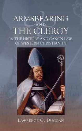 Cover image for Armsbearing and the Clergy in the History and Canon Law of Western Christianity