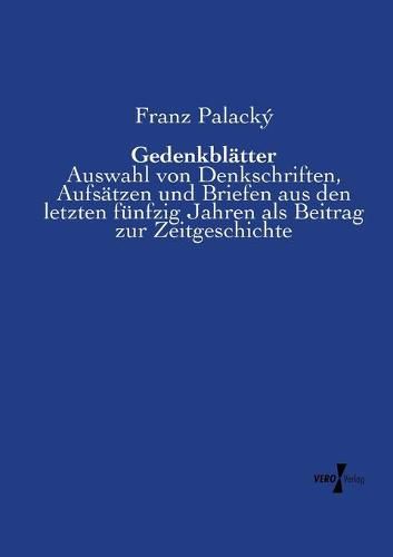 Cover image for Gedenkblatter: Auswahl von Denkschriften, Aufsatzen und Briefen aus den letzten funfzig Jahren als Beitrag zur Zeitgeschichte