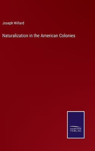 Cover image for Naturalization in the American Colonies