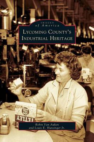 Cover image for Lycoming County's Industrial Heritage