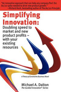 Cover image for Simplifying Innovation: Doubling Speed to Market and New Product Profits - With Your Existing Resources