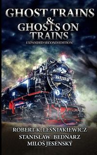 Cover image for Ghost Trains & Ghosts on Trains