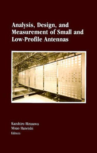 Analysis, Design and Measurement of Small and Low-profile Antennas