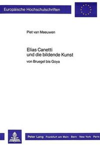 Cover image for Elias Canetti Und Die Bildende Kunst: Von Bruegel Bis Goya