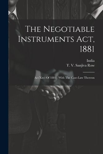 The Negotiable Instruments Act, 1881