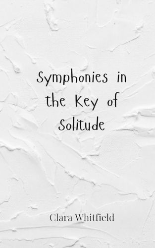 Cover image for Symphonies in the Key of Solitude