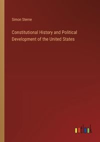 Cover image for Constitutional History and Political Development of the United States