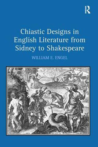 Cover image for Chiastic Designs in English Literature from Sidney to Shakespeare