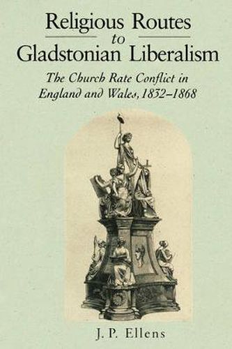 Cover image for Religious Routes to Gladstonian Liberalism: The Church Rate Conflict in England and Wales 1852-1868